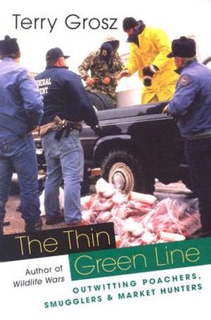 The Thin Green Line: Outwitting Poachers, Smugglers, and Market Hunters image number 0