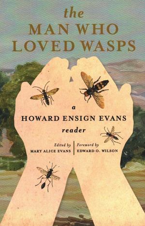 The Man Who Loved Wasps: A Howard Ensign Evans Reader image number 0