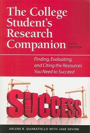 The College Student's Research Companion: Finding, Evaluating, and Citing the Resources You Need to Succeed image number 0