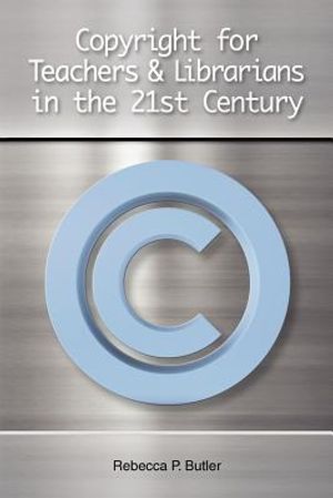 Copyright for Teachers and Librarians in the 21st Century image number 0