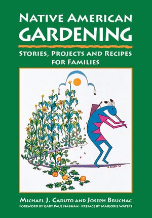 Native American Gardening: Stories, Projects, and Recipes for Families image number 0