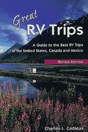 Great RV Trips, 2nd Ed.: A Guide to the Best RV Trips in the United States, Canada, and Mexico image number 0