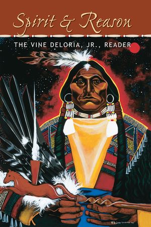 Spirit and Reason: The Vine Deloria, Jr. Reader image number 0