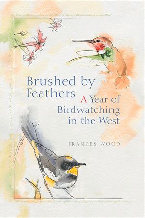 Brushed by Feathers: A Year of Birdwatching in the West image number 0