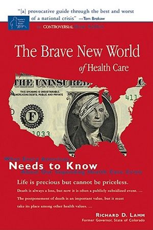 Brave New World of Health Care: What Every American Needs to Know about Our Impending Health Care Crisis image number 0