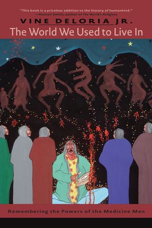 The World We Used to Live in: Remembering the Powers of the Medicine Men image number 0