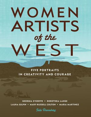 Women Artists of the West: Five Portraits in Creativity and Courage image number 0