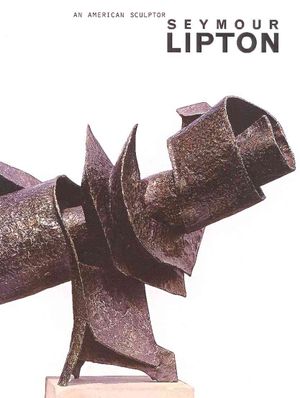 Seymour Lipton: An American Sclptor image number 0