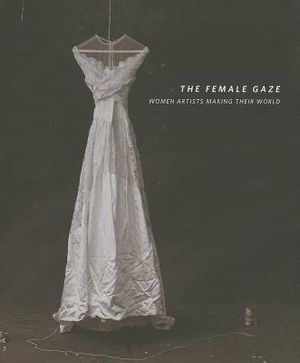 The Female Gaze: Women Artists Making Their World image number 0