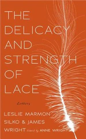 The Delicacy and Strength of Lace: Letters Between Leslie Marmon Silko & James Wright image number 0