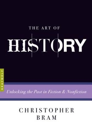 The Art of History: Unlocking the Past in Fiction and Nonfiction image number 0