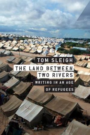 The Land Between Two Rivers: Writing in an Age of Refugees image number 0