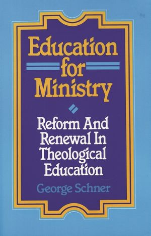 Education for Ministry: Reform and Renewal in Theological Education image number 0