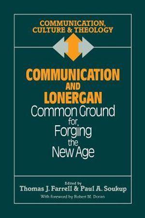 Communication and Lonergan: Common Ground for Forging the New Age image number 0