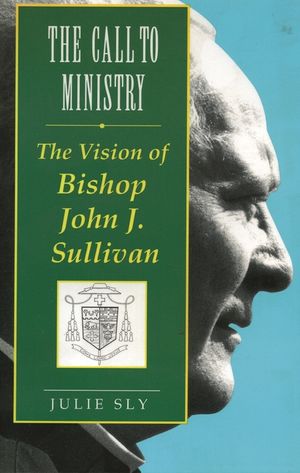 The Call to Ministry: The Vision of Bishop John J. Sullivan image number 0