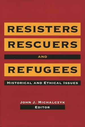 Resisters, Rescuers, and Refugees: Historical and Ethical Issues image number 0