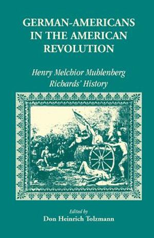 German Americans in the Revolution: Henry Melchoir Muhlenberg Richards' History image number 0