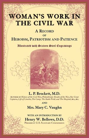 Woman's Work in the Civil War: A Record of Heroism, Patriotism & Patience, Set image number 0