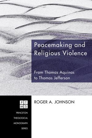 Peacemaking and Religious Violence: From Thomas Aquinas to Thomas Jefferson image number 0