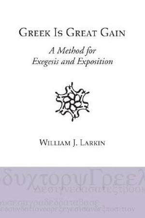 Greek Is Great Gain: A Method for Exegesis and Exposition image number 0