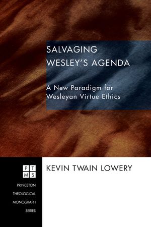 Salvaging Wesley's Agenda: A New Paradigm for Wesleyan Virtue Ethics image number 0
