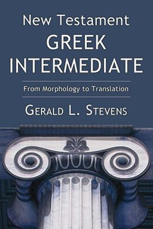 New Testament Greek Intermediate: From Morphology to Translation image number 0