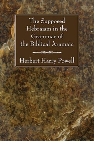 The Supposed Hebraisms in the Grammar of the Biblical Aramaic image number 0