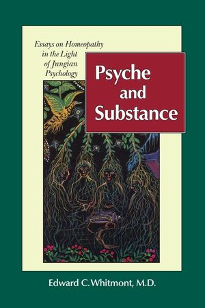 Psyche and Substance: Essays on Homeopathy in the Light of Jungian Psychology image number 0