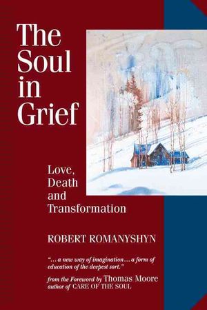 The Soul in Grief: Love, Death, and Transformation image number 0