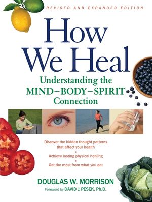 How We Heal, Revised and Expanded Edition: Understanding the Mind-Body-Spirit Connection image number 0