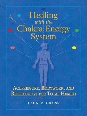 Healing with the Chakra Energy System: Acupressure, Bodywork, and Reflexology for Total Health image number 0