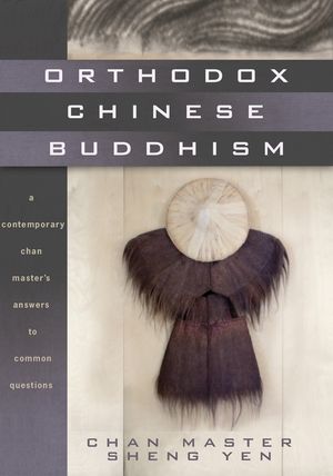 Orthodox Chinese Buddhism: A Contemporary Chan Master's Answers to Common Questions image number 0