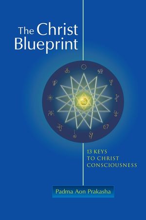 The Christ Blueprint: 13 Keys to Christ Consciousness image number 0