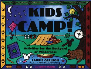 Kids Camp!: Activities for the Backyard or Wilderness image number 0