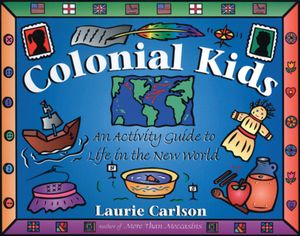 Colonial Kids: An Activity Guide to Life in the New World image number 0