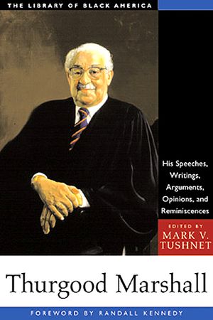 Thurgood Marshall: His Speeches, Writings, Arguments, Opinions, and Reminiscences image number 0