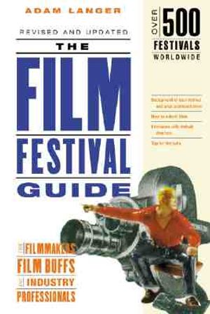 The Film Festival Guide: For Filmmakers, Film Buffs, and Industry Professionals image number 0