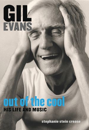Gil Evans: Out of the Cool: His Life and Music image number 0
