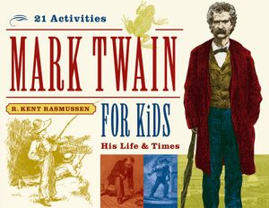 Mark Twain for Kids, 7: His Life & Times, 21 Activities image number 0