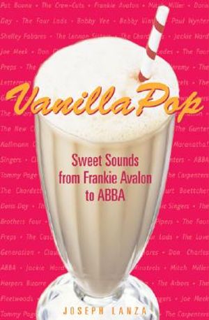 Vanilla Pop: Sweet Sounds from Frankie Avalon to Abba image number 0