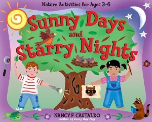 Sunny Days and Starry Nights: Nature Activities for Ages 2-6 image number 0