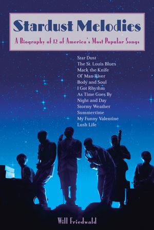 Stardust Melodies: A Biography of 12 of America's Most Popular Songs image number 0