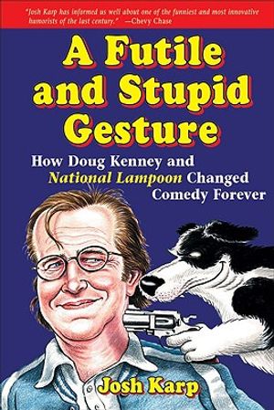 A Futile and Stupid Gesture: How Doug Kenney and National Lampoon Changed Comedy Forever image number 0