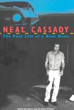 Neal Cassady: The Fast Life of a Beat Hero image number 0