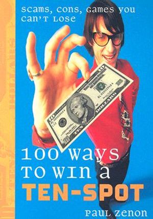 100 Ways to Win a Ten-Spot: Scams, Cons, Games You Can't Lose image number 0