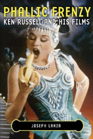 Phallic Frenzy: Ken Russell and His Films image number 0