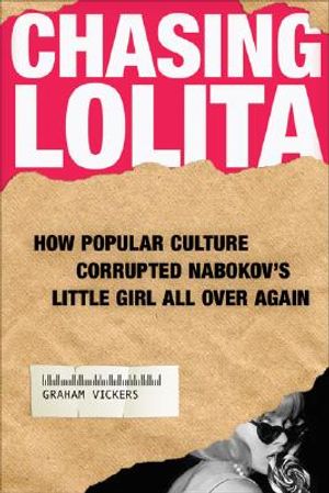 Chasing Lolita: How Popular Culture Corrupted Nabokov's Little Girl All Over Again image number 0