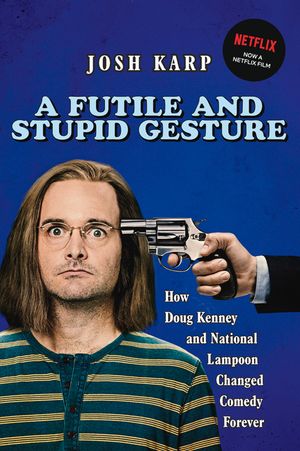 A Futile and Stupid Gesture: How Doug Kenney and National Lampoon Changed Comedy Forever image number 0