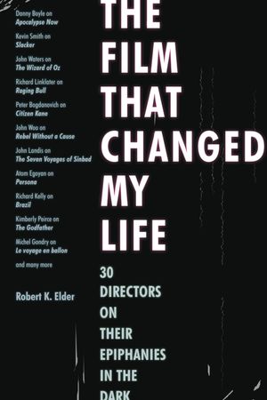 The Film That Changed My Life: 30 Directors on Their Epiphanies in the Dark image number 0
