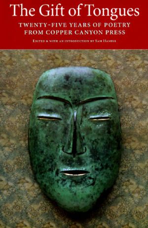 The Gift of Tongues: Twenty-Five Years of Poetry from Copper Canyon Press image number 0
